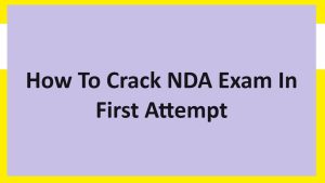 How To Crack NDA Exam In First Attempt