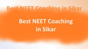 Best NEET Coaching in Sikar